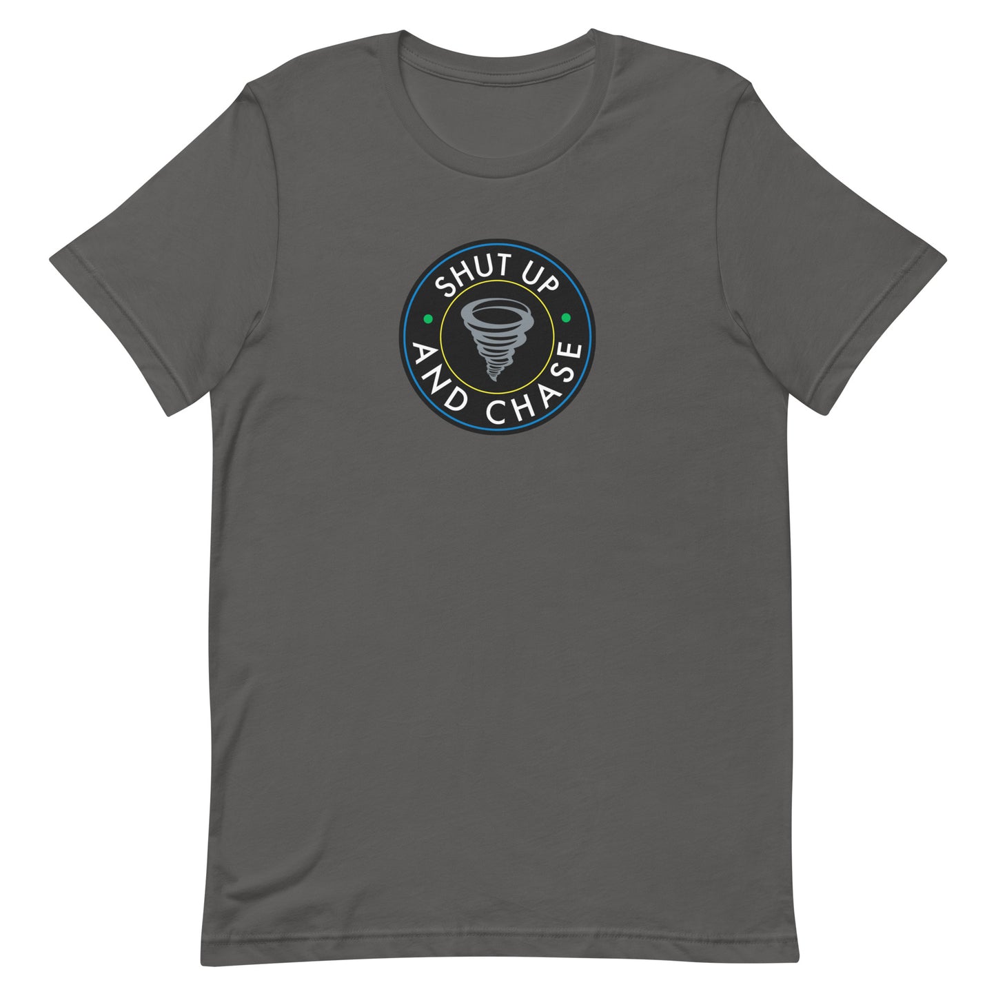 Shut Up and Chase Unisex T-Shirt