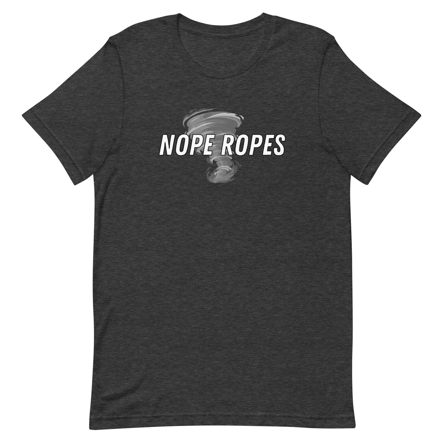 Nope Ropes Unisex T-Shirt
