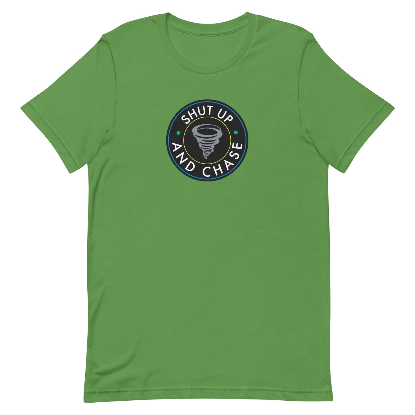 Shut Up and Chase Unisex T-Shirt