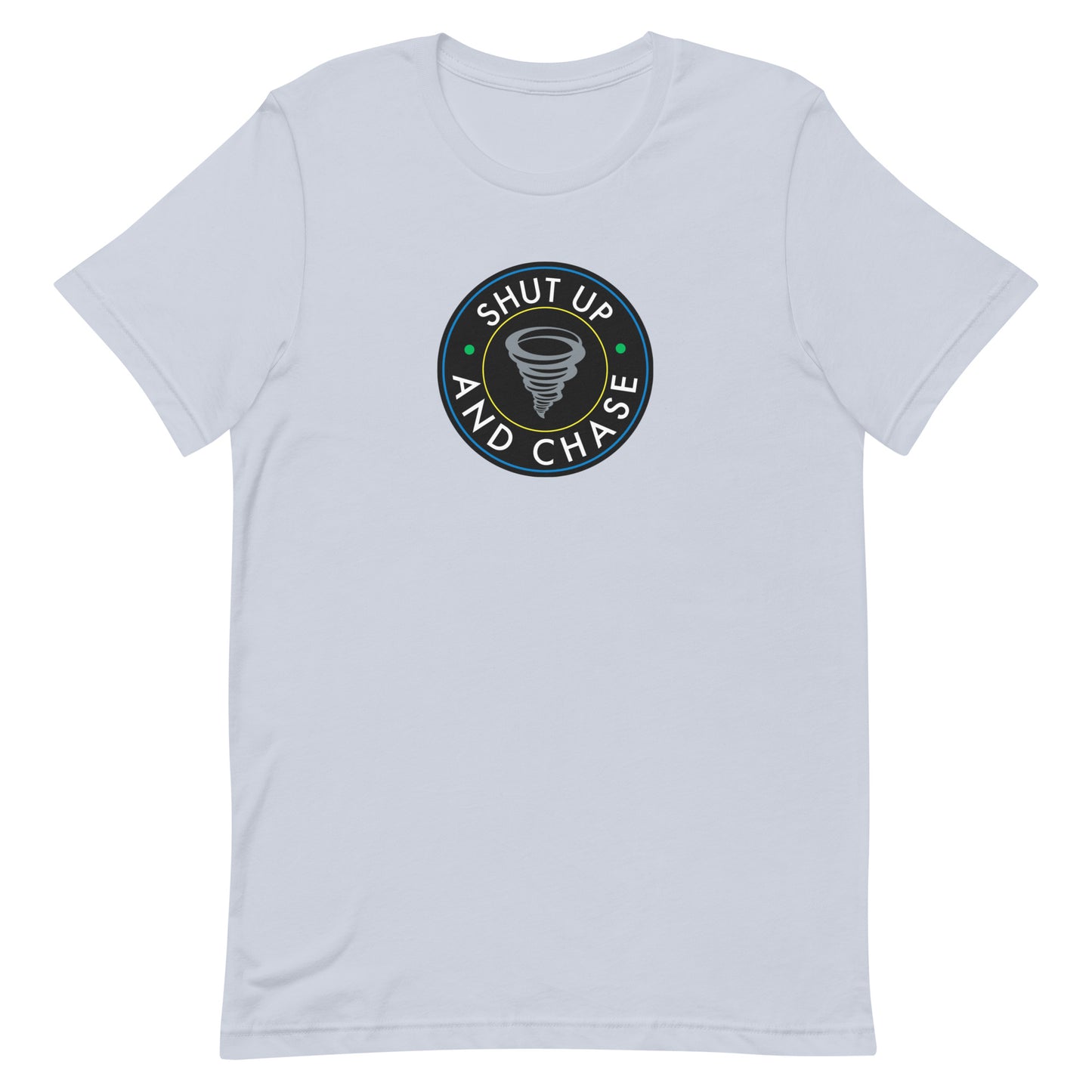 Shut Up and Chase Unisex T-Shirt