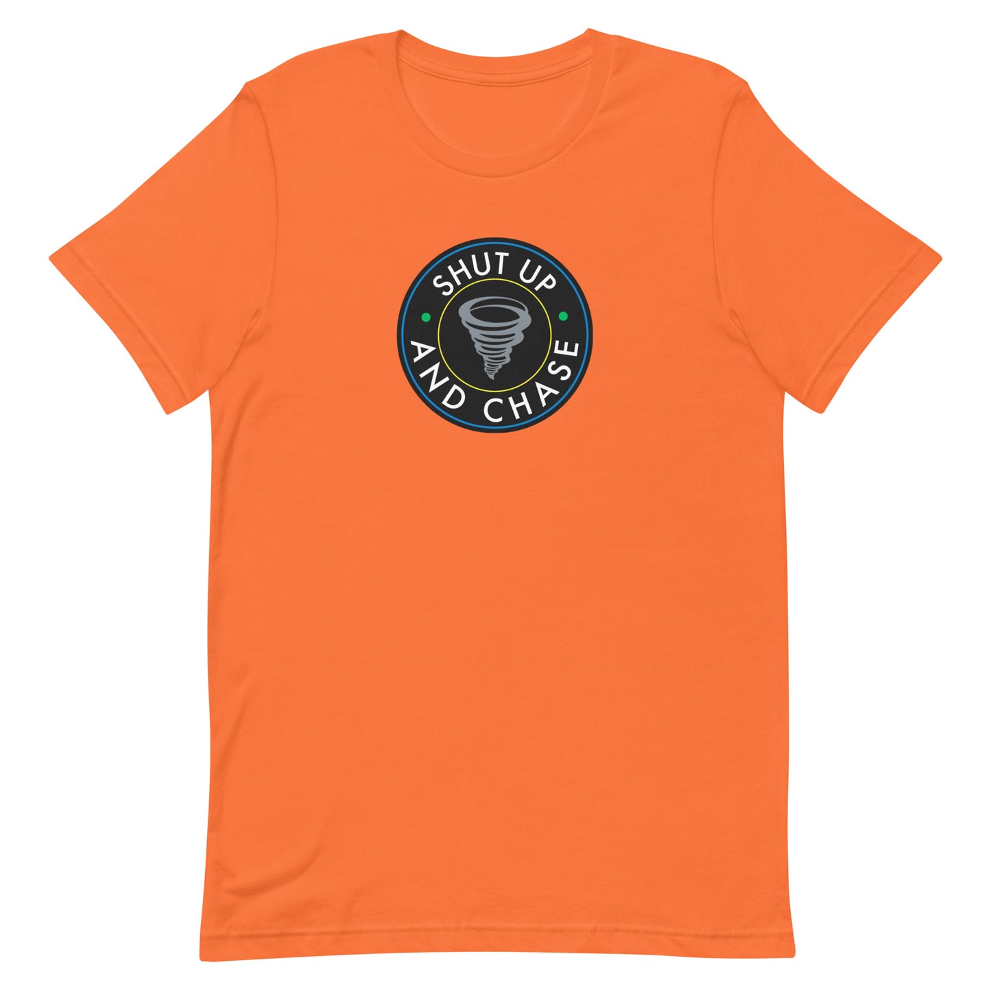Shut Up and Chase Unisex T-Shirt