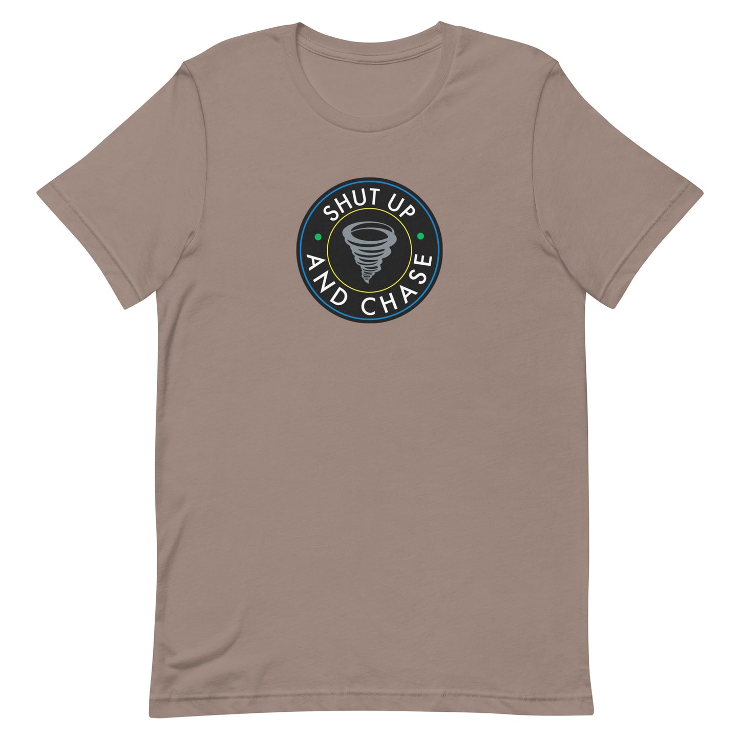 Shut Up and Chase Unisex T-Shirt