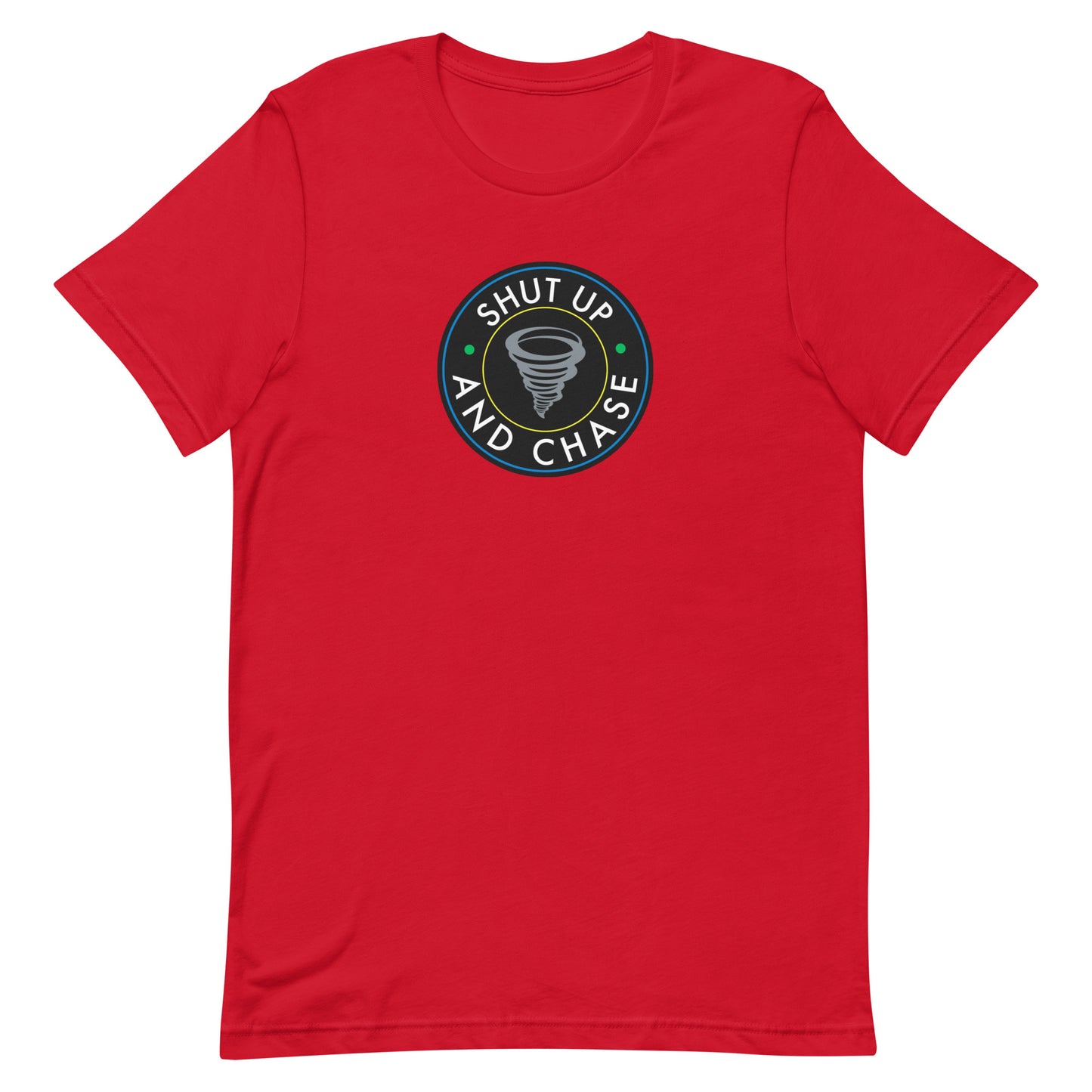 Shut Up and Chase Unisex T-Shirt