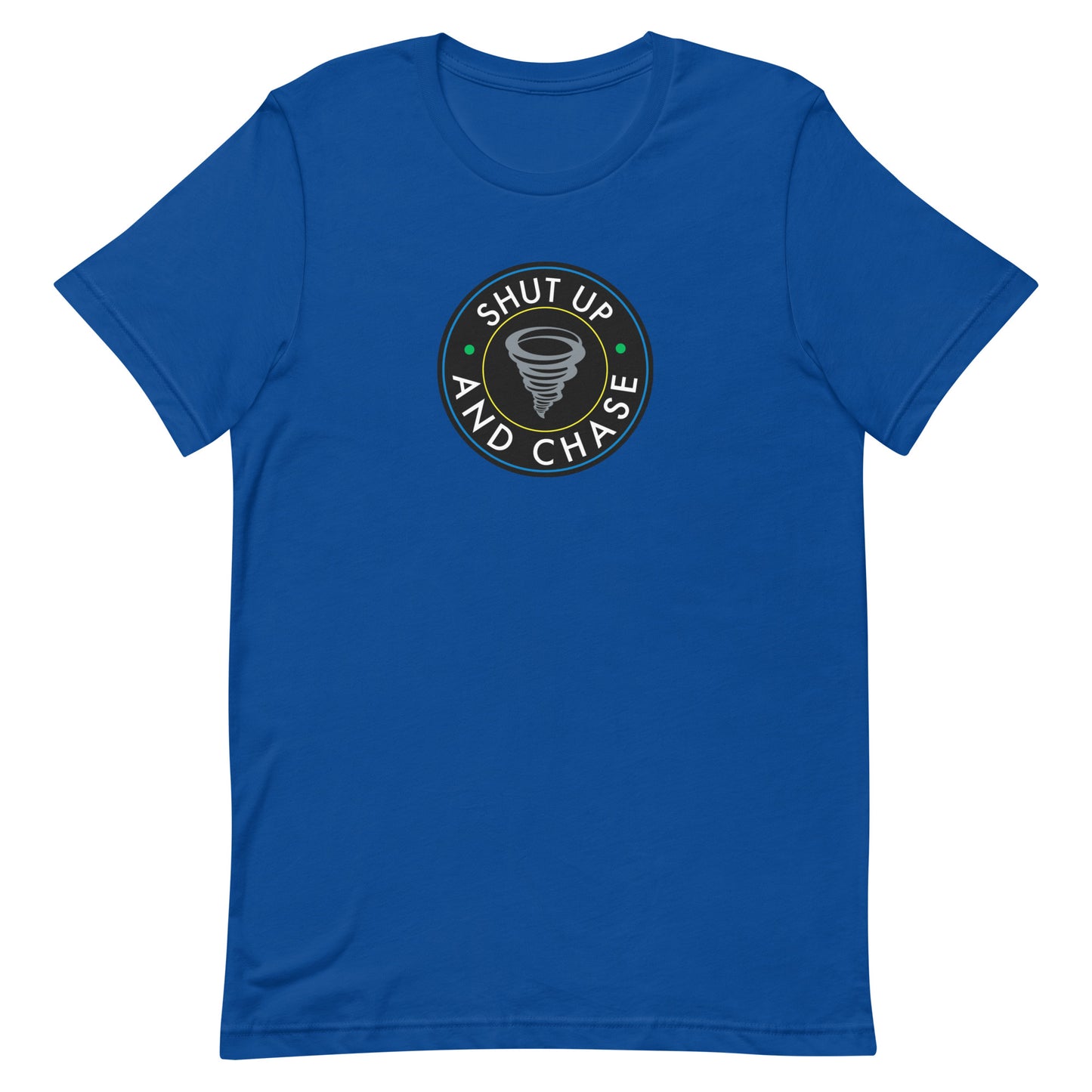 Shut Up and Chase Unisex T-Shirt