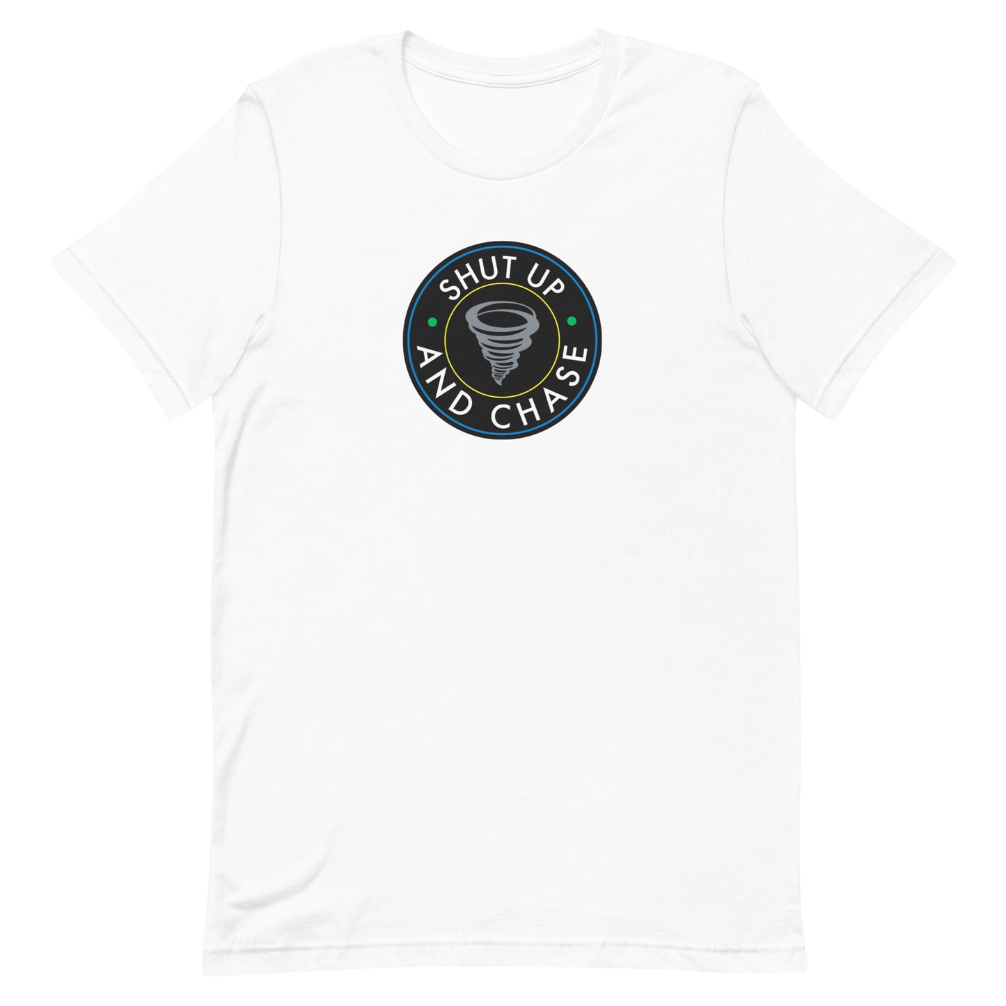 Shut Up and Chase Unisex T-Shirt