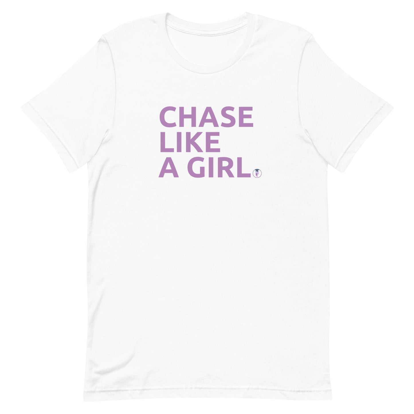 Girls Who Chase - Chase Like a Girl Special Edition Unisex T-Shirt