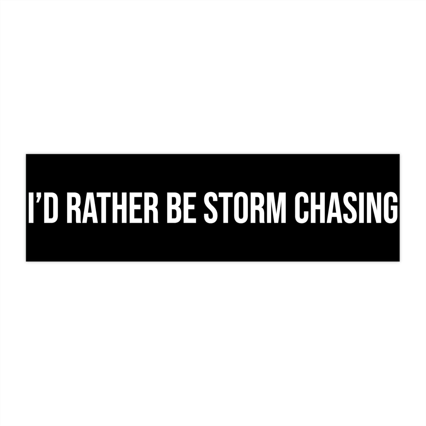 I'd Rather Be Storm Chasing