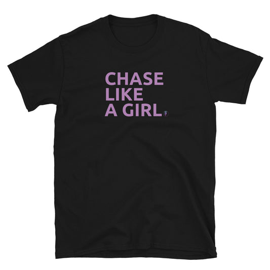 Girls Who Chase - Chase Like a Girl Special Edition Unisex T-Shirt