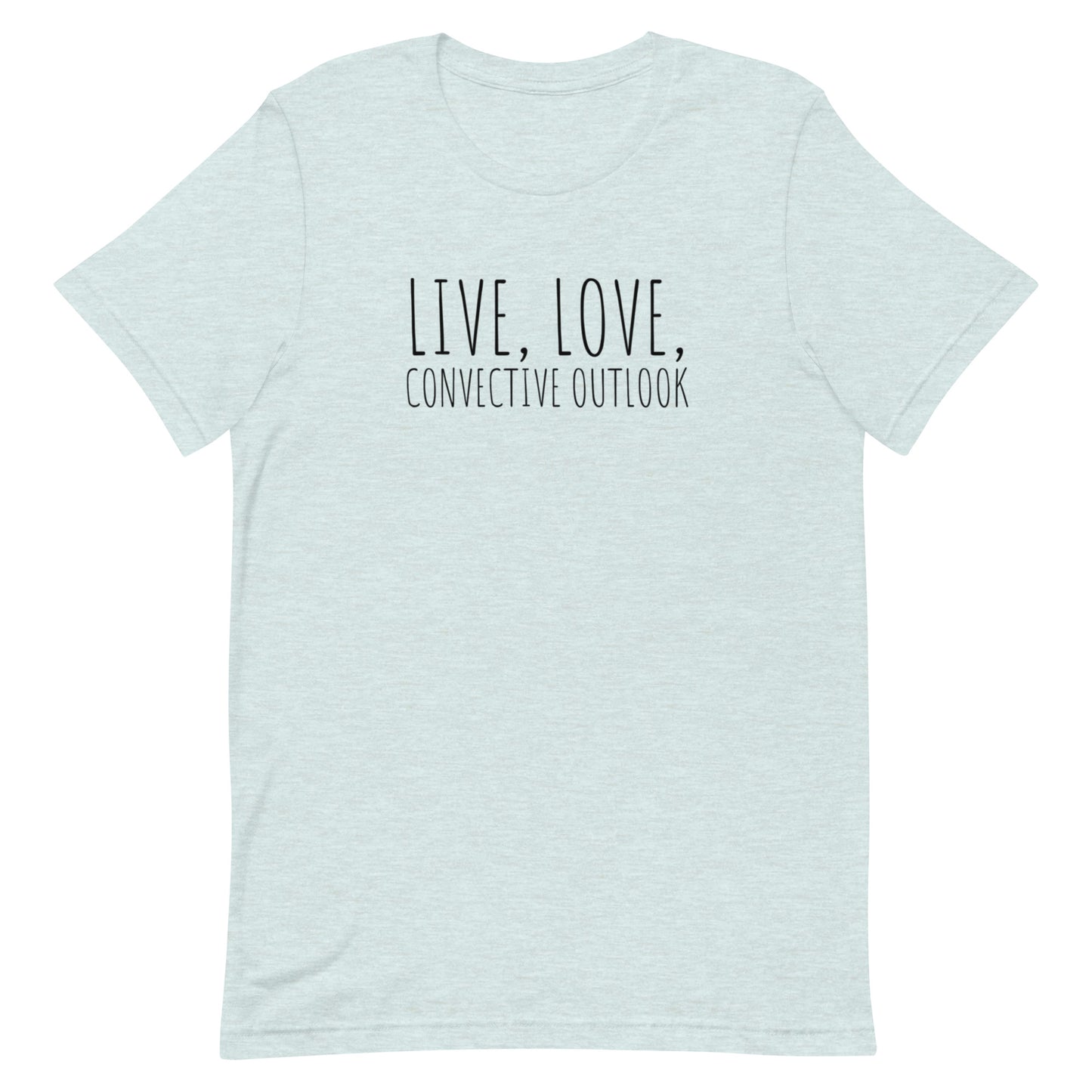 Live, Love, Convective Outlook Unisex t-shirt