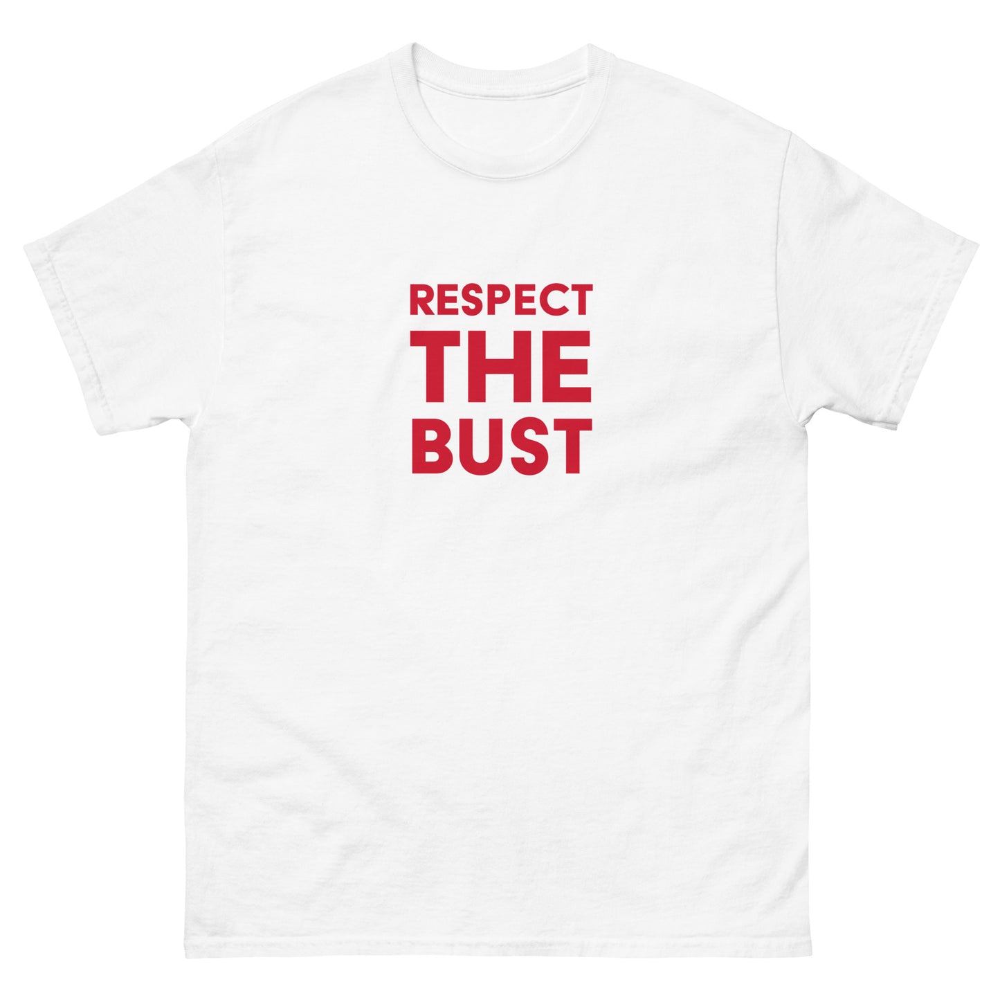 Respect The Bust Men's Classic Tee