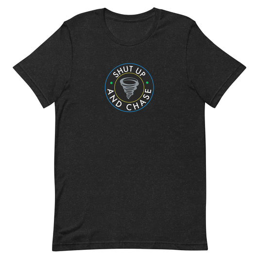 Shut Up and Chase Unisex T-Shirt
