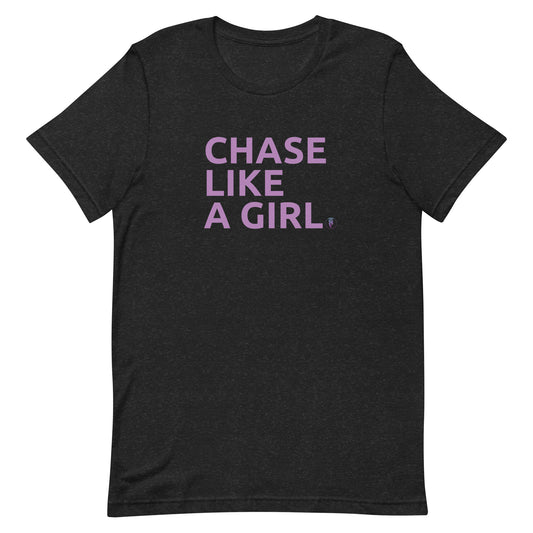 Girls Who Chase - Chase Like a Girl Special Edition Unisex T-Shirt