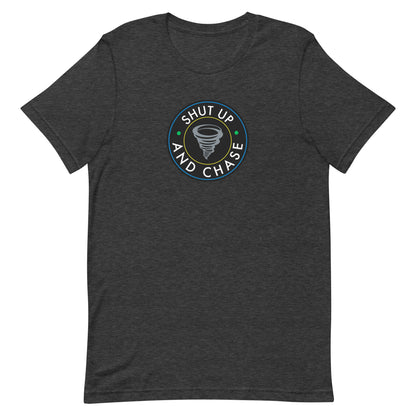 Shut Up and Chase Unisex T-Shirt