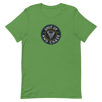 Shut Up and Chase Unisex T-Shirt
