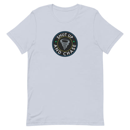 Shut Up and Chase Unisex T-Shirt