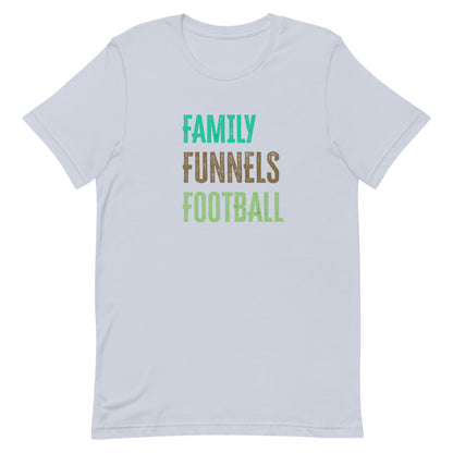 Family, Funnels, Football  Unisex T-Shirt