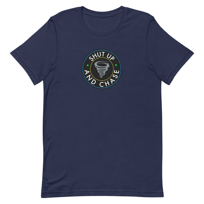 Shut Up and Chase Unisex T-Shirt