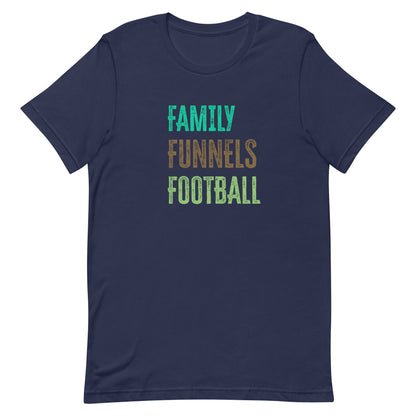 Family, Funnels, Football  Unisex T-Shirt