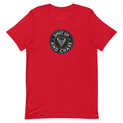 Shut Up and Chase Unisex T-Shirt