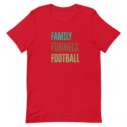 Family, Funnels, Football  Unisex T-Shirt