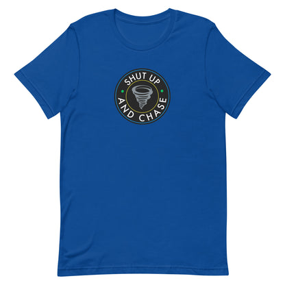 Shut Up and Chase Unisex T-Shirt
