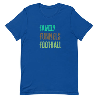 Family, Funnels, Football  Unisex T-Shirt