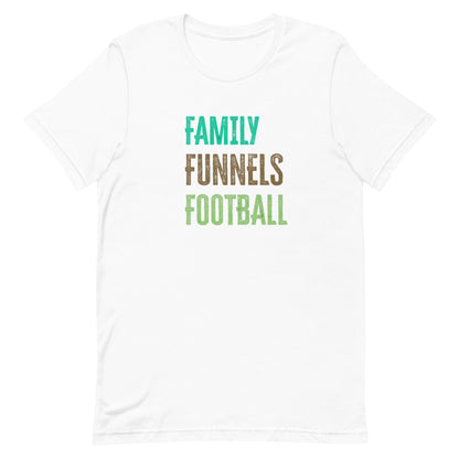 Family, Funnels, Football  Unisex T-Shirt