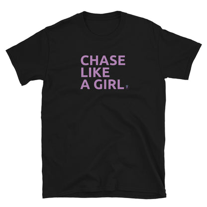 Girls Who Chase - Chase Like a Girl Special Edition Unisex T-Shirt